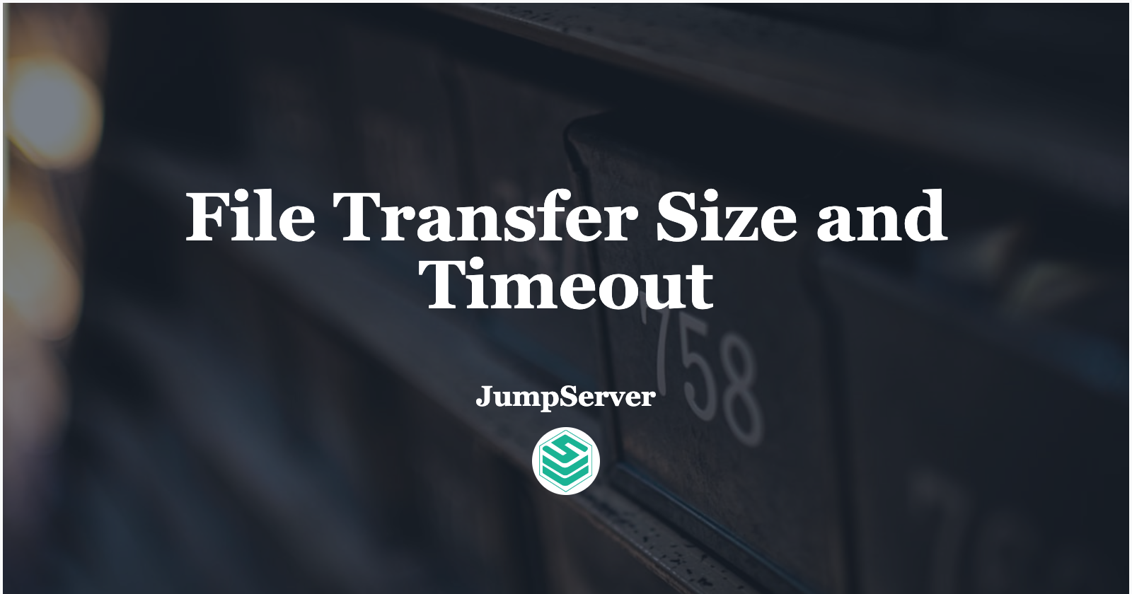 Configuration Plan for File Transfer Size and Timeout