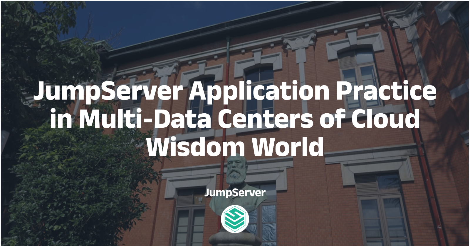 JumpServer Application Practice in Multi-Data Centers of Cloud Wisdom World